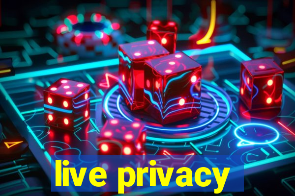 live privacy